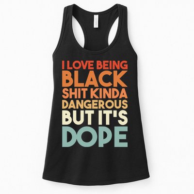 I Love Being Black Shit Kinda Dangerous But It'S Dope Black History Womens Tank Top