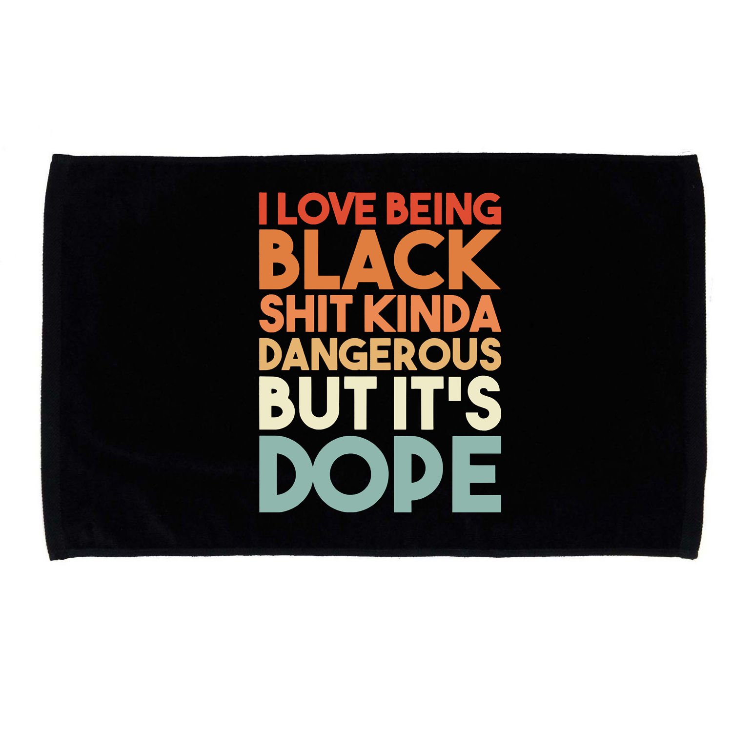 I Love Being Black Shit Kinda Dangerous But It'S Dope Black History Microfiber Hand Towel