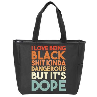 I Love Being Black Shit Kinda Dangerous But It'S Dope Black History Zip Tote Bag