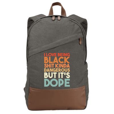 I Love Being Black Shit Kinda Dangerous But It'S Dope Black History Cotton Canvas Backpack