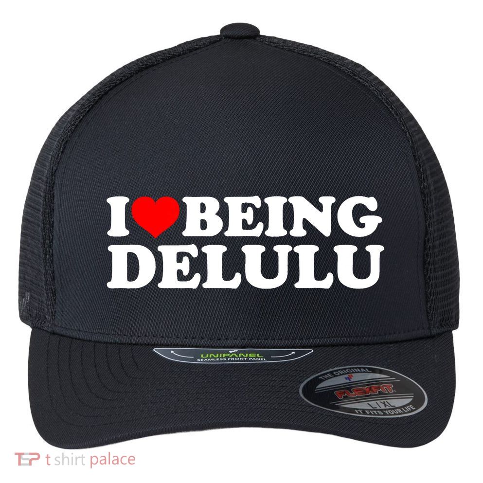 I Love Being Delulu I Heart Being Delulu Red Heart Delulu Flexfit Unipanel Trucker Cap