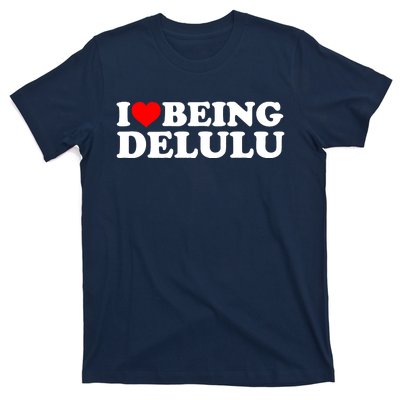 I Love Being Delulu I Heart Being Delulu Red Heart Delulu T-Shirt