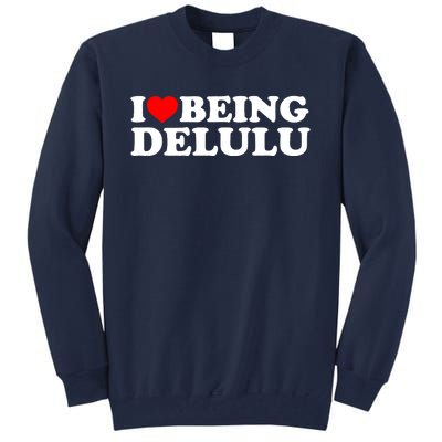 I Love Being Delulu I Heart Being Delulu Red Heart Delulu Tall Sweatshirt