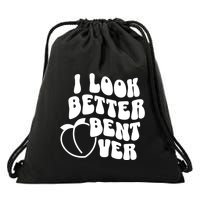 I Look Better Bent Over I Look Better Peach Booty Drawstring Bag