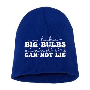 I Like Big Bulbs And I Cannot Lie Funny Holiday Christmas Gift Short Acrylic Beanie