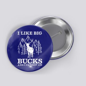 I Like Big Bucks And I Cannot Lie Hunting Gift Button