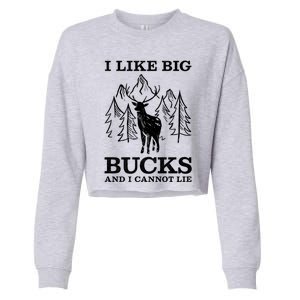 I Like Big Bucks And I Cannot Lie Hunting Gift Cropped Pullover Crew