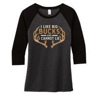 I Like Big Bucks And I Cannot Lie Hunter Deer Hunting Women's Tri-Blend 3/4-Sleeve Raglan Shirt