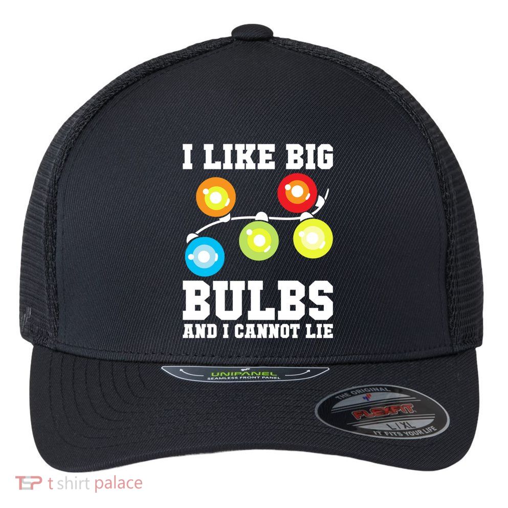I Like Big Bulbs And I Cannot Lie Naughty Christmas Lights Gift Flexfit Unipanel Trucker Cap
