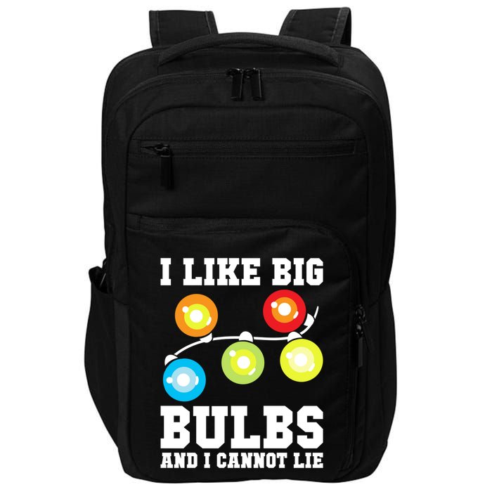 I Like Big Bulbs And I Cannot Lie Naughty Christmas Lights Gift Impact Tech Backpack