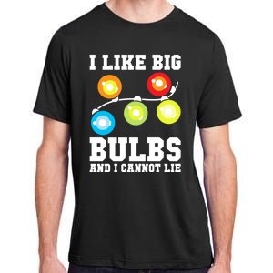 I Like Big Bulbs And I Cannot Lie Naughty Christmas Lights Gift Adult ChromaSoft Performance T-Shirt