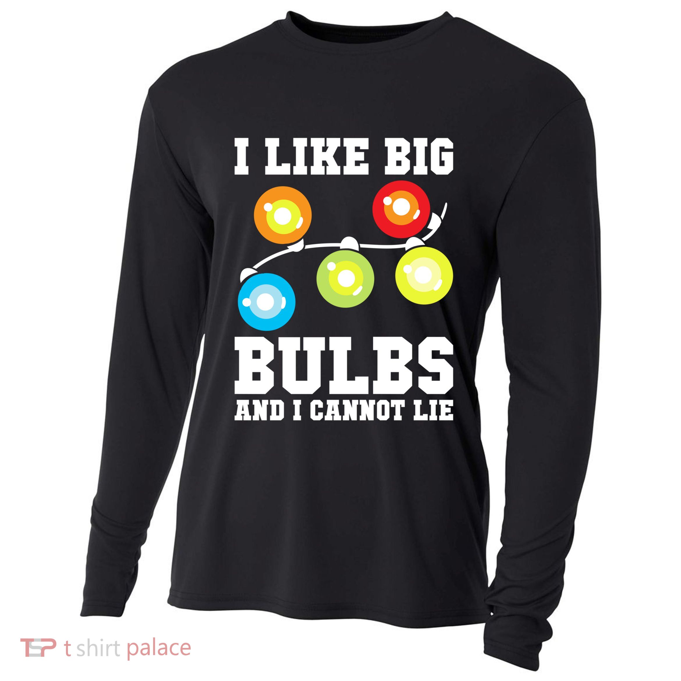 I Like Big Bulbs And I Cannot Lie Naughty Christmas Lights Gift Cooling Performance Long Sleeve Crew