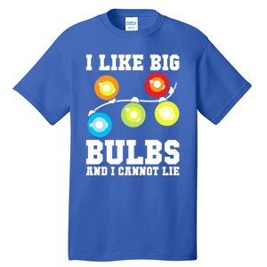 I Like Big Bulbs And I Cannot Lie Naughty Christmas Lights Gift Tall T-Shirt