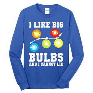 I Like Big Bulbs And I Cannot Lie Naughty Christmas Lights Gift Tall Long Sleeve T-Shirt