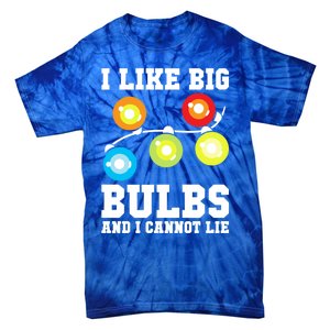 I Like Big Bulbs And I Cannot Lie Naughty Christmas Lights Gift Tie-Dye T-Shirt