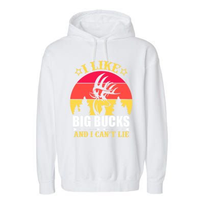 I Like Big Bucks And I Cant Lie Meaningful Gift Garment-Dyed Fleece Hoodie