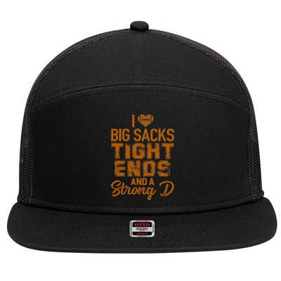 I Love Big Sacks Tight Ends And A Strong D Funny Football 7 Panel Mesh Trucker Snapback Hat