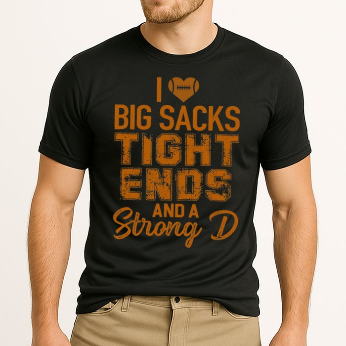 I Love Big Sacks Tight Ends And A Strong D Funny Football Cooling Performance Crew T-Shirt