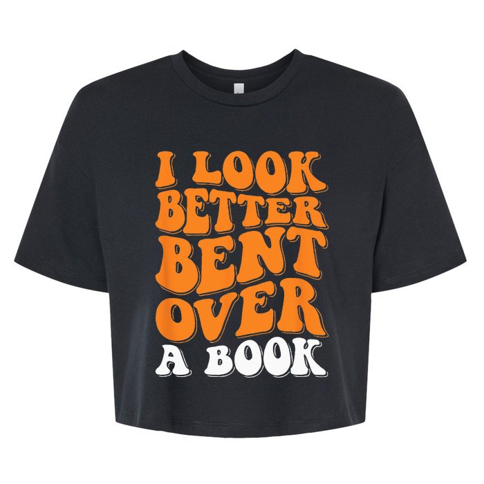 I Look Better Bent Over A Book Bella+Canvas Jersey Crop Tee