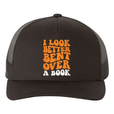 I Look Better Bent Over A Book Yupoong Adult 5-Panel Trucker Hat