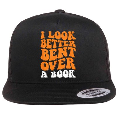 I Look Better Bent Over A Book Flat Bill Trucker Hat