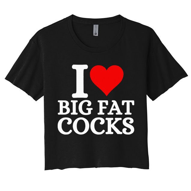 I Love Big Fat Cocks Funny Crop Top