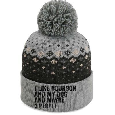 I Like Bourbon And My Dog And Maybe 3 People Funny Vintage The Baniff Cuffed Pom Beanie