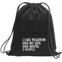 I Like Bourbon And My Dog And Maybe 3 People Funny Vintage Sweatshirt Cinch Pack Bag