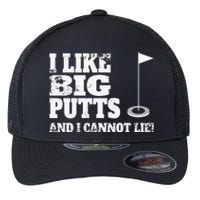 I Like Big Putts And I Cannot Lie Funny Golf Flexfit Unipanel Trucker Cap