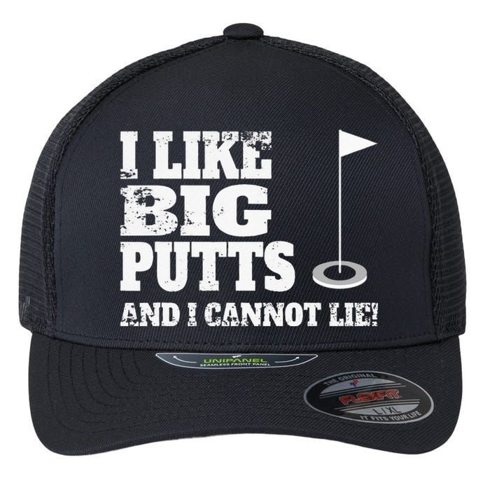 I Like Big Putts And I Cannot Lie Funny Golf Flexfit Unipanel Trucker Cap