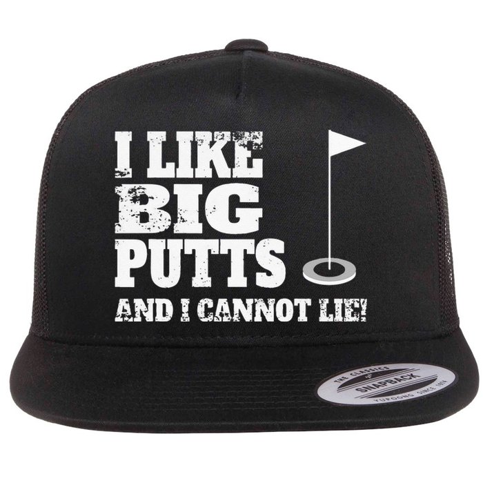 I Like Big Putts And I Cannot Lie Funny Golf Flat Bill Trucker Hat