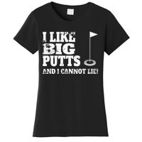 I Like Big Putts And I Cannot Lie Funny Golf Women's T-Shirt