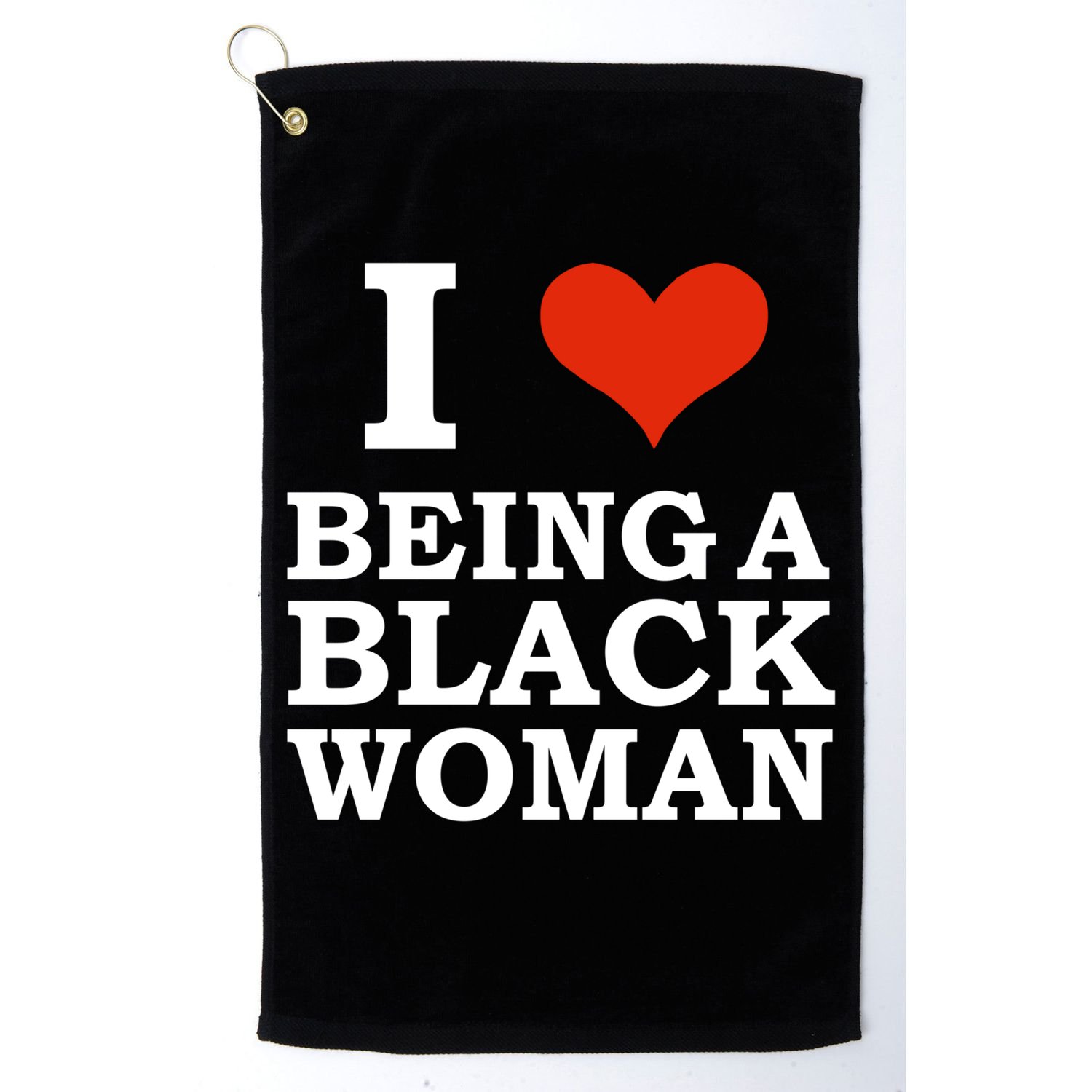 I Love Being A Black Black Is Beautiful Pride Gift Golf Towel