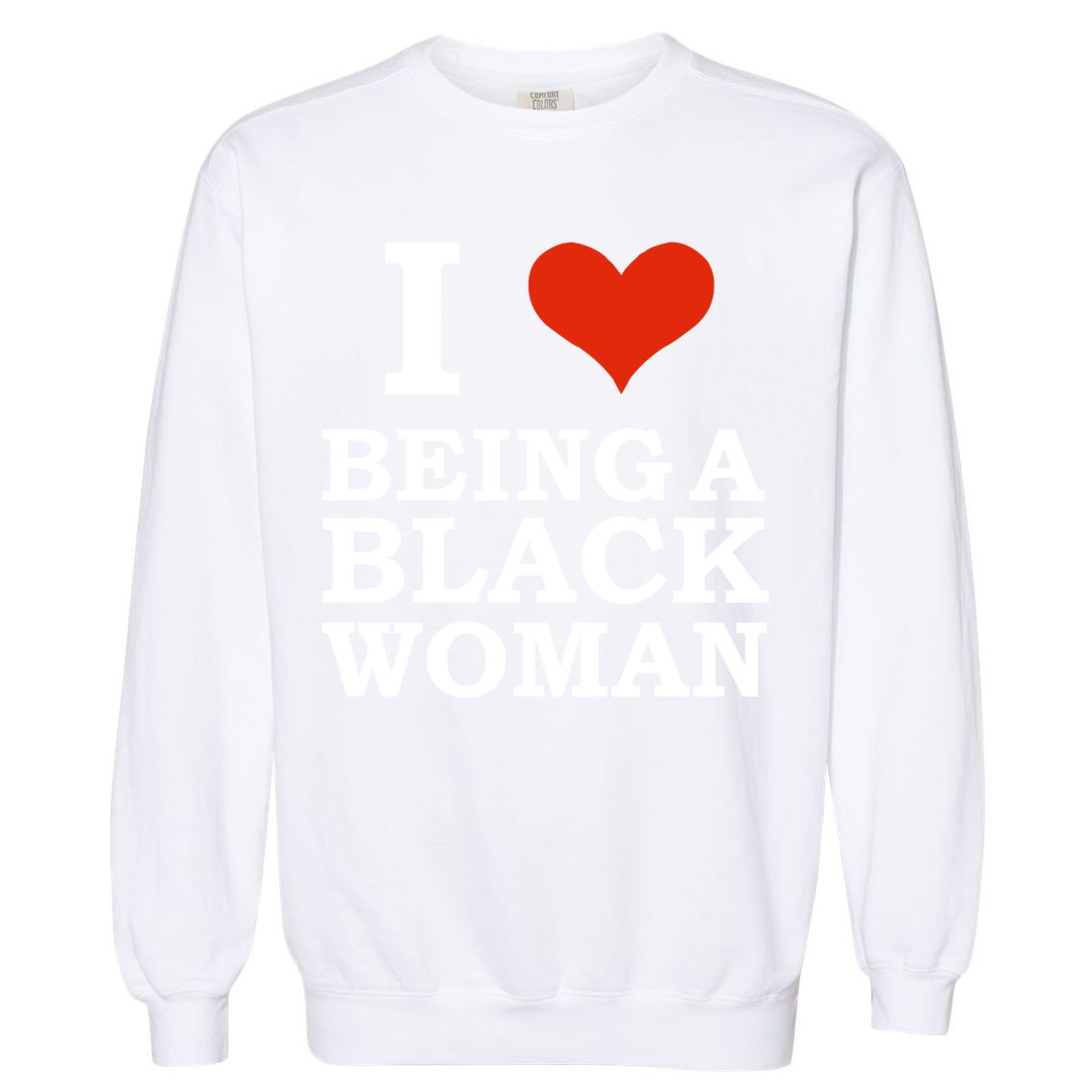 I Love Being A Black Black Is Beautiful Pride Gift Garment-Dyed Sweatshirt