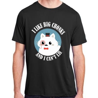 I Like Big Chonks And I CanT Lie Funny Cat Lover Owner Funny Gift Adult ChromaSoft Performance T-Shirt