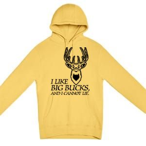 I Like Big Bucks And I Cannot Lie Gift Funny Deer Hunting Gift Premium Pullover Hoodie