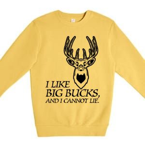 I Like Big Bucks And I Cannot Lie Gift Funny Deer Hunting Gift Premium Crewneck Sweatshirt