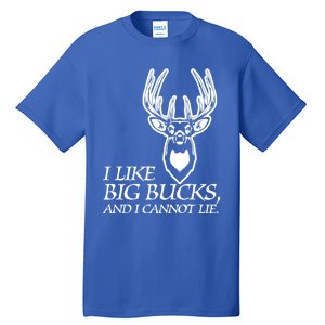 I Like Big Bucks And I Cannot Lie Gift Funny Deer Hunting Gift Tall T-Shirt