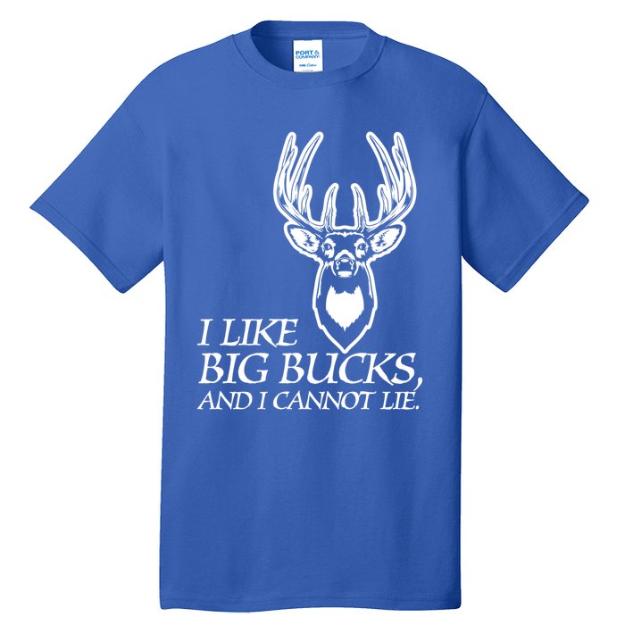 I Like Big Bucks And I Cannot Lie Gift Funny Deer Hunting Gift Tall T-Shirt