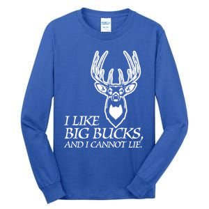 I Like Big Bucks And I Cannot Lie Gift Funny Deer Hunting Gift Tall Long Sleeve T-Shirt