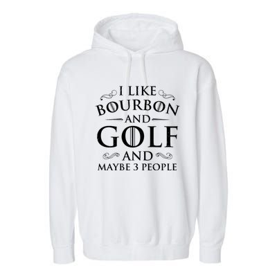 I Like Bourbon Golf Lover Golfing Golfer Putter Garment-Dyed Fleece Hoodie