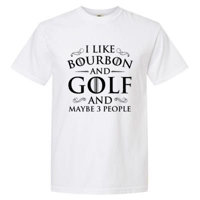 I Like Bourbon Golf Lover Golfing Golfer Putter Garment-Dyed Heavyweight T-Shirt