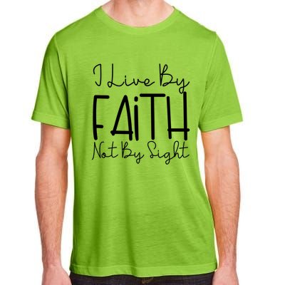 I Live By Faith Not By Sight Thankful Grateful Christians Cute Gift Adult ChromaSoft Performance T-Shirt