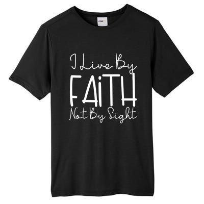 I Live By Faith Not By Sight Thankful Grateful Christians Cute Gift Tall Fusion ChromaSoft Performance T-Shirt