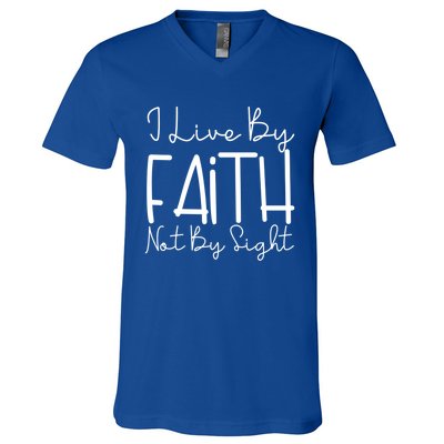 I Live By Faith Not By Sight Thankful Grateful Christians Cute Gift V-Neck T-Shirt