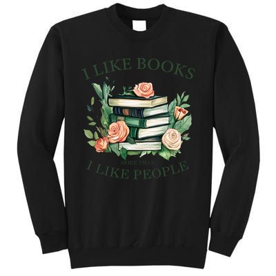 I like books more than i like people book lovers Tall Sweatshirt