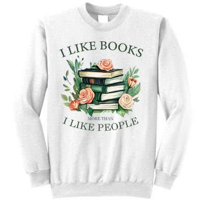 I like books more than i like people book lovers Sweatshirt
