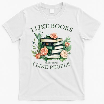 I like books more than i like people book lovers T-Shirt