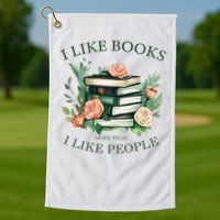 I like books more than i like people book lovers Golf Towel