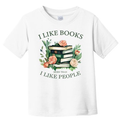 I like books more than i like people book lovers Toddler T-Shirt